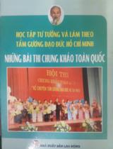 Học tập tư tưởng và làm theo tấm gương đạo đức Hồ Chí Minh - Những bài thi chung khảo toàn quốc kể chuyện tấm gương đạo đức Hồ Chí Minh  