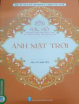 Bác Hồ trong lòng dân Việt Nam và trong trái tim nhân loại: Ánh mặt trời  